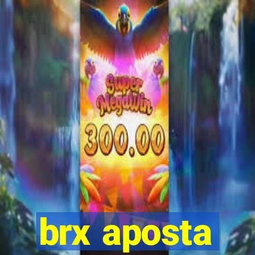 brx aposta